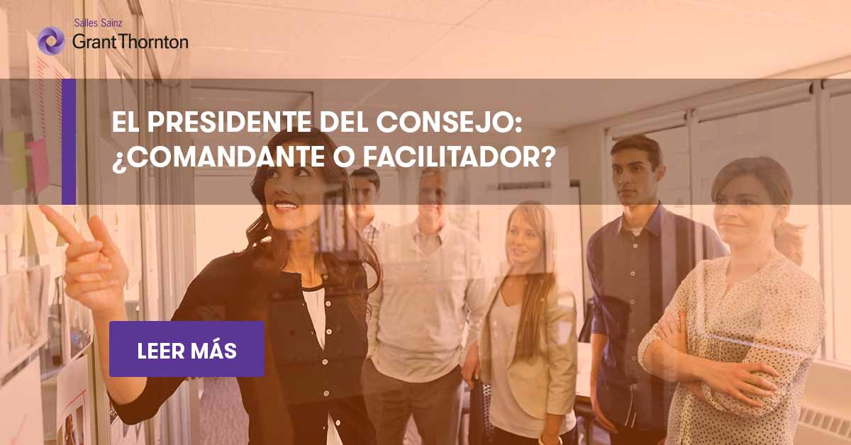 El Presidente Del Consejo: ¿comandante O Facilitador? | Grant Thornton